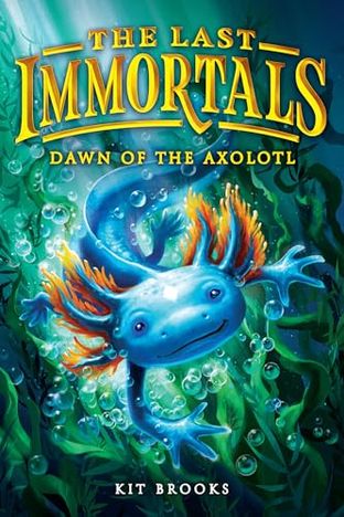 Boekomslag van The Last Immortals: Dawn of the Axolotl door Kit Brooks