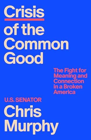 Boekomslag van Crisis of the Common Good door Chris Murphy