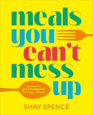 Boekomslag van Meals You Can't Mess up door Shay Spence