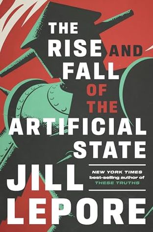 Boekomslag van The Rise and Fall of the Artificial State door Jill Lepore