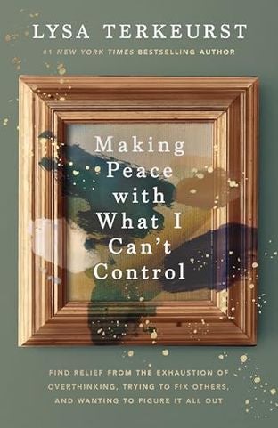 Boekomslag van Making Peace with What I Can't Control door Lysa TerKeurst