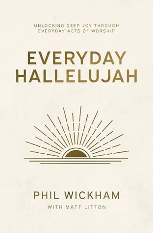 Boekomslag van Everyday Hallelujah door Phil Wickham with Matt Litton