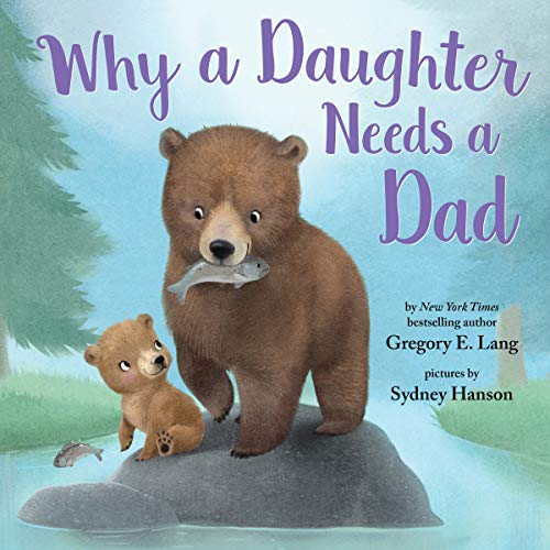 Boekomslag van Why a Daughter Needs a Dad door Gregory E. Lang