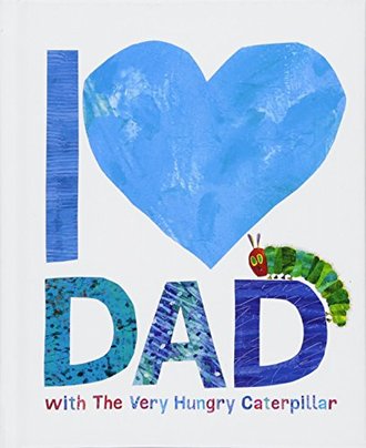 Boekomslag van I Love Dad with the Very Hungry Caterpillar door Eric Carle