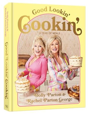 Boekomslag van Good Lookin' Cookin' door Dolly Parton and Rachel Parton George with Maurice Miner