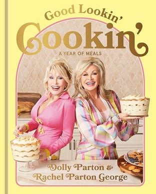 Boekomslag van Good Lookin' Cookin' door Dolly Parton and Rachel Parton George with Maurice Miner