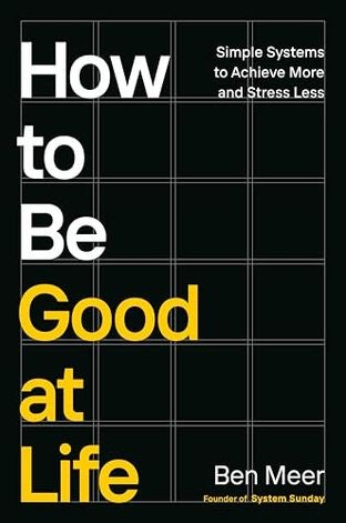 Boekomslag van How to Be Good at Life door Ben Meer