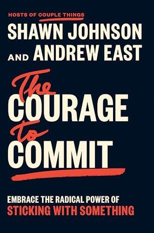 Boekomslag van The Courage to Commit door Shawn Johnson and Andrew East with Jimmy Soni