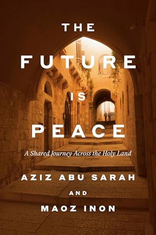 Boekomslag van The Future Is Peace door Aziz Abu Sarah and Maoz Inon