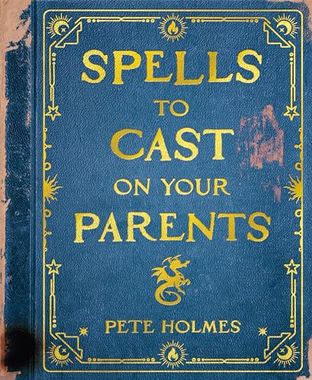 Boekomslag van Spells to Cast on Your Parents door Pete Holmes
